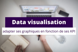 Data visualisation : adapter les graphiques en fonction de ses KPI*